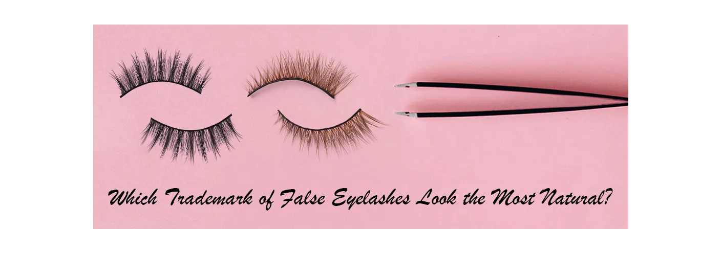 Which Trademark of False Eyelashes Look the Most Natural?